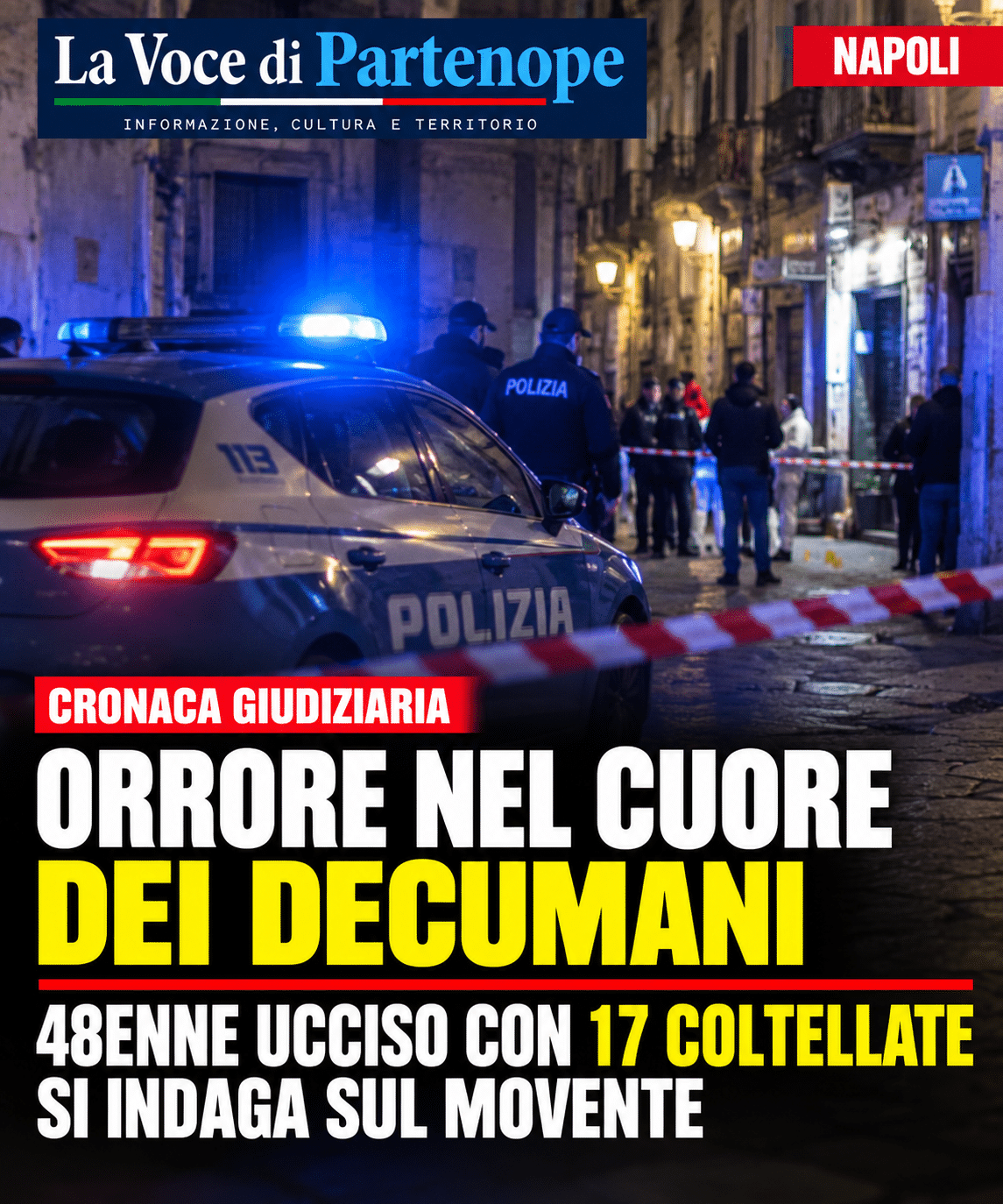 CHOC A NAPOLI, UOMO MASSACRATO CON 17 COLTELLATE ALLA SCHIENA: GIALLO NEL CUORE DEI DECUMANI