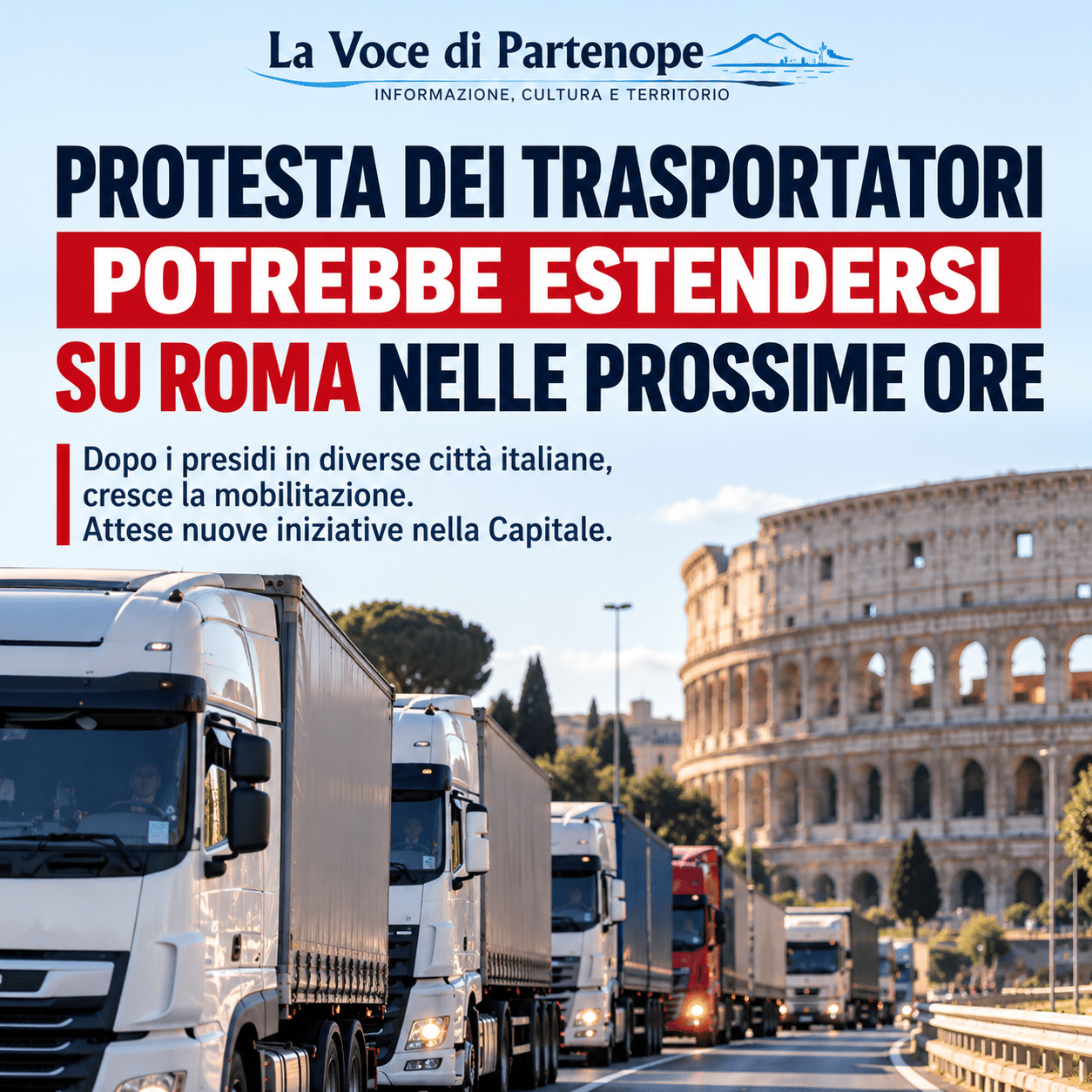 Protesta dei trasportatori, ora si teme l’effetto domino: i camionisti potrebbero arrivare anche a Roma nelle prossime ore